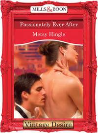 Passionately Ever After - Metsy Hingle