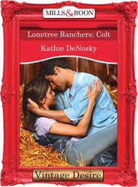 Lonetree Ranchers: Colt, Kathie DeNosky audiobook. ISDN42461107