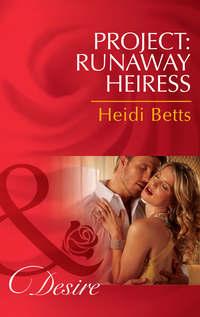 Project: Runaway Heiress, Heidi Betts audiobook. ISDN42461147