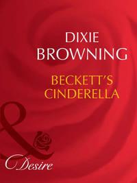 Beckett′s Cinderella - Dixie Browning