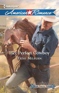 Her Perfect Cowboy, Trish  Milburn аудиокнига. ISDN42461459