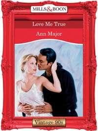 Love Me True - Ann Major