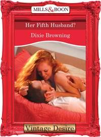 Her Fifth Husband?, Dixie  Browning audiobook. ISDN42461723