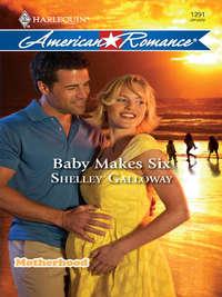 Baby Makes Six, Shelley  Galloway audiobook. ISDN42461931