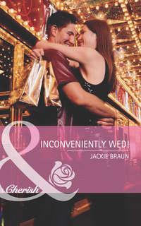 Inconveniently Wed!, Jackie Braun audiobook. ISDN42462331