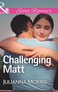 Challenging Matt, Julianna  Morris аудиокнига. ISDN42462859