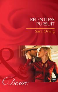 Relentless Pursuit, Sara  Orwig аудиокнига. ISDN42463131