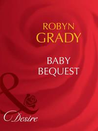 Baby Bequest, Robyn  Grady audiobook. ISDN42463363