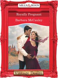 Royally Pregnant, Barbara  McCauley audiobook. ISDN42463387