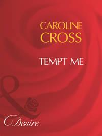 Tempt Me, Caroline Cross аудиокнига. ISDN42463467