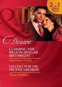 Claiming Her Billion-Dollar Birthright / Falling For His Proper Mistress: Claiming Her Billion-Dollar Birthright, Maureen Child аудиокнига. ISDN42463635