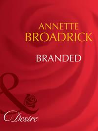 Branded, Annette  Broadrick аудиокнига. ISDN42463731