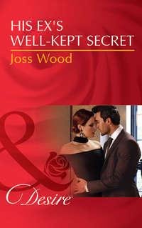 His Ex′s Well-Kept Secret - Joss Wood
