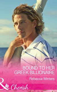 Bound To Her Greek Billionaire - Rebecca Winters