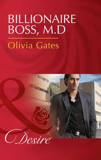 Billionaire Boss, M.d., Olivia  Gates audiobook. ISDN42463875
