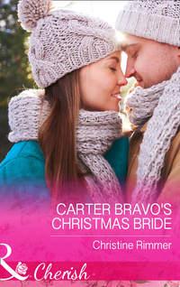 Carter Bravo′s Christmas Bride - Christine Rimmer