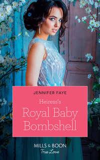 Heiress′s Royal Baby Bombshell, Jennifer  Faye audiobook. ISDN42463955