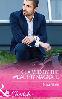 Claimed By The Wealthy Magnate - Nina Milne