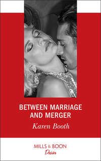 Between Marriage And Merger, Karen  Booth аудиокнига. ISDN42464083