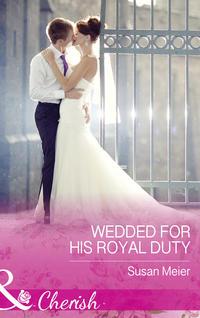 Wedded For His Royal Duty, SUSAN  MEIER audiobook. ISDN42464139