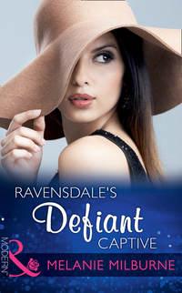 Ravensdale′s Defiant Captive - MELANIE MILBURNE