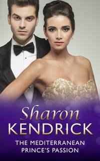 The Mediterranean Prince′s Passion - Sharon Kendrick