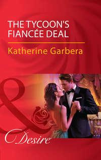 The Tycoon′s Fiancée Deal - Katherine Garbera