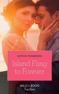 Island Fling To Forever, Sophie  Pembroke audiobook. ISDN42464315