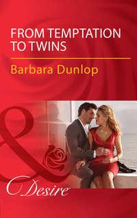 From Temptation To Twins - Barbara Dunlop
