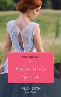 The Ballerina′s Secret - Teri Wilson