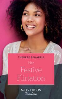 Her Festive Flirtation, Therese  Beharrie аудиокнига. ISDN42464499
