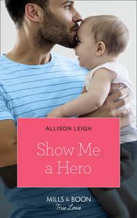 Show Me A Hero, Allison  Leigh аудиокнига. ISDN42464555