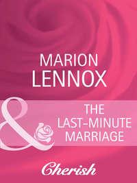 The Last-Minute Marriage, Marion  Lennox audiobook. ISDN42464787