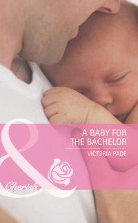 A Baby for the Bachelor, Victoria  Pade audiobook. ISDN42464827