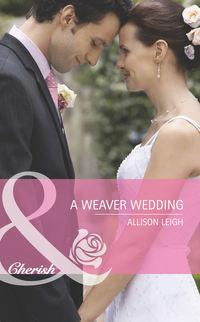 A Weaver Wedding - Allison Leigh