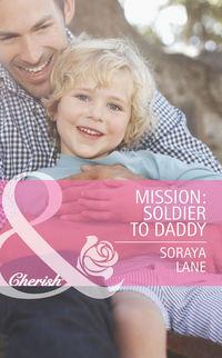 Mission: Soldier to Daddy - Soraya Lane
