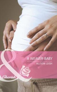 A Weaver Baby, Allison  Leigh аудиокнига. ISDN42464907