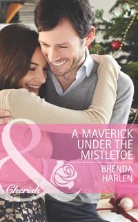 A Maverick under the Mistletoe - Brenda Harlen