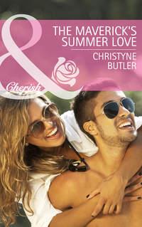 The Maverick′s Summer Love - Christyne Butler