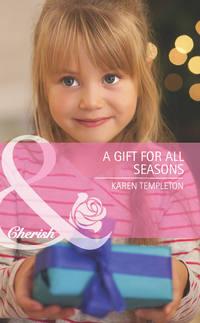 A Gift for All Seasons, Karen Templeton аудиокнига. ISDN42465035