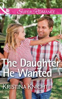 The Daughter He Wanted, Kristina  Knight аудиокнига. ISDN42465219
