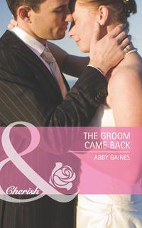 The Groom Came Back, Abby  Gaines audiobook. ISDN42465267