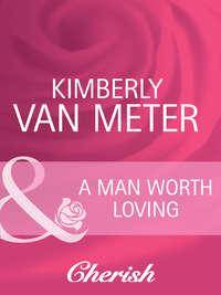 A Man Worth Loving,  audiobook. ISDN42465571