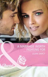 A Marriage Worth Fighting For - Lilian Darcy