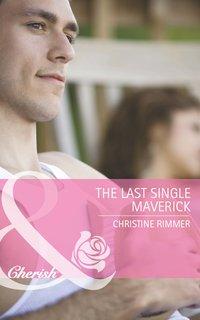 The Last Single Maverick, Christine  Rimmer audiobook. ISDN42465739