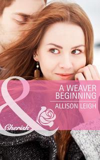 A Weaver Beginning, Allison  Leigh аудиокнига. ISDN42465779