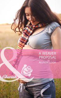 A Weaver Proposal, Allison  Leigh audiobook. ISDN42465787