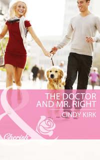 The Doctor and Mr. Right, Cindy  Kirk аудиокнига. ISDN42465819