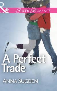 A Perfect Trade - Anna Sugden