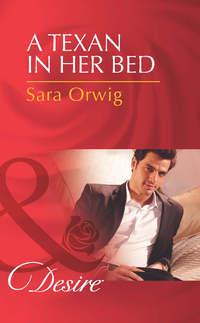 A Texan in Her Bed, Sara  Orwig аудиокнига. ISDN42466275